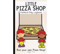My Little Pizza Shop Logbook: Pretend Play Pizza Order Book for Kids Ages 3-8: Create, Serve & Pretend! A Fun Pizza Restaurant Journal with 100 Order ... Play | 5 x 8 inches | Colored Pages Notebook