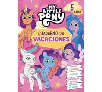My Little Pony. Cuaderno de vacaciones - 5 años: Formas y números · Escritura · Comprensión lectora · Explorar el mundo (Altea)