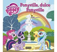My Little Pony. Ponyville, dulce Ponyville. Libro de lectura con póster (Lecturas My Little Pony)