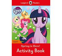 MY LITTLE PONY: SPRING IS HERE! ACTIVITY (LB): Ladybird Readers Level 2 - 9780241297988