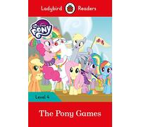 MY LITTLE PONY: THE PONY GAMES (LB): Ladybird Readers Level 4 - 9780241319567