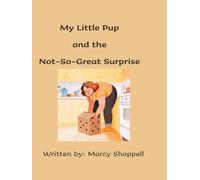 My Little Pup and the Not-So-Great Surprise (My Little Pup Adventures)
