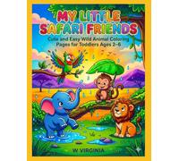 My Little Safari Friends: Cute And Easy Wild Animal Coloring Book For Toddlers And Preschoolers Ages 2-6