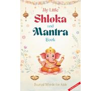 My Little Shloka and Mantra Book: Sacred Words for Kids: 3 (The Hindu Gods Series)