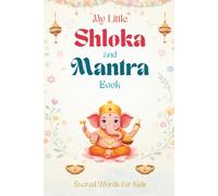 My Little Shloka and Mantra Book: Sacred Words for Kids (The Hindu Gods Series)