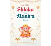My Little Shloka and Mantra Book: Sacred Words for Kids (The Hindu Gods Series)