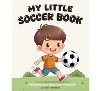 My Little Soccer Book: A Fun and Friendly Guide to Soccer Basics!