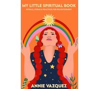 My Little Spiritual Book: Rituals, Poems & Practices for Enlightenment