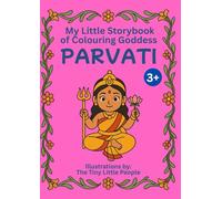 My Little Storybook of Colouring GODDESS PARVATI: Inspiring Stories of the Goddess: A beautiful blend of Hindu mythology & art - moral-filled stories ... Hindu Shree Gods and Goddesses series)
