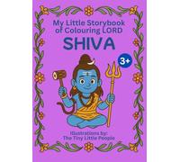 My Little Storybook of Colouring LORD SHIVA: Illustrated Tales of strength, meditation, and compassion for Children and Adults | A4 Book (Age 3+): A ... Hindu Shree Gods and Goddesses series)