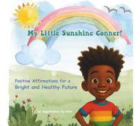 My Little Sunshine Conner!: Positive Affirmations for a Bright and Healthy Future