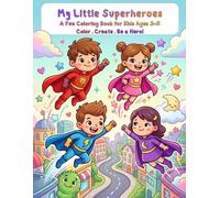My Little Superheroes: A Fun Superhero Coloring Book for Kids Ages 3-5