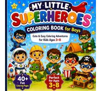 My Little Superheroes Coloring Book for Boys | Cute and Easy Preschool Superhero Coloring Pages for Ages 3-8 | Simple Big Designs with Positive ... Values Life Skills Everyday Adventures