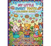 My Little Sweet Tooth Coloring Book: Adorable Sweets and Treats Coloring Pages for Toddlers and Young Kids age 3-8