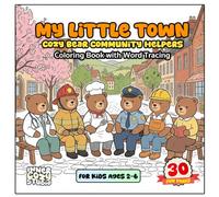 My Little Town: Cozy Bear Community Helpers Coloring Book with Word Tracing for Kids Ages 2-6: Bold & Easy Jobs, Professions, Vehicles, and First Words Activity Pages