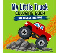 My Little Truck Coloring Book: Big Trucks, Big Fun! Easy Coloring Pages for Kids Ages 3+ (Wiggle & Scribble)