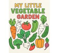 My Little Vegetable Garden: A Fun Coloring Book for Kids with Vegetables to Learn and Color