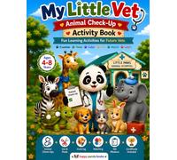 My Little Vet: Animal Check-Up Activity Book: Fun Learning Activities for Future Vets Ages 4-8 with Coloring, Cut and Paste, Mazes, Matching, Animal Care Games, Puzzles, and a Completion Certificate