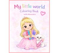 My Little World Colouring Book: with Alexandra (The Adventure Alexandra & Kayah Colouring Books)