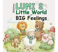 My Little World of Big Feelings: A Gentle Toddler Book About Emotions and Emotional Regulation: Book 1