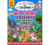 My Little World of Coloring: My Fairy Friends and the Magical Forest: 70 EXTRA-LARGE Bold-Line Pictures for Kids & Toddlers Ages +3 | Fairies, Unicorns & Forest Friends Coloring Book