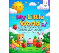 My Little World - Vol .1: Educational Coloring Book for Preschoolers & Kindergartners: 50 Easy Pages to Color and Learn First Words - Animals, Fruits, Vegetables, and Favorite Foods (Ages 3-7)