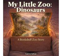 My Little Zoo: Dinosaurs: A Bookshelf Zoo Story