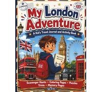 My London Adventure: A Kid's Travel Journal and Activity Book with Scavenger Hunts, Coloring, Puzzles, Trivia, and Memory Pages
