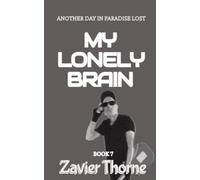 My Lonely Brain and Other Stories: 7 (Another Day in Paradise Lost.)