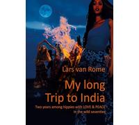 My long Trip to India: Two years among hippies with LOVE & PEACE in the wild seventies