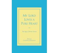 My Lord Loves a Pure Heart: The Yoga of Divine Virtues