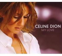 My Love by Celine Dion