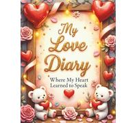 My Love Diary: 100-Page Colorful Journal for Writing Feelings and Cherished Memories