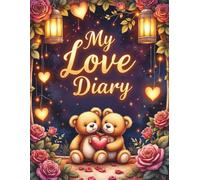 My Love Diary: A Colorful Daily Journal for Reflections and Special Moments
