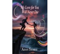 MY LOVE FOR YOU WILL NEVER DIE