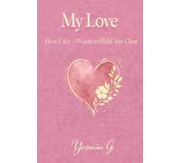 MY LOVE: Here I Am - Words to Hold You Close