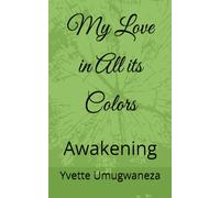 My Love in All its Colors: Awakening