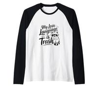 My Love Language is Trash Crazy Cute Raccoon Panda Camiseta Manga Raglan