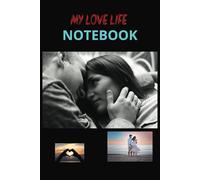 MY LOVE LIFE NOTEBOOK: "Where Emotions Meet Words: A Journal of My Love Life"
