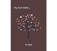 My love Notes to God: Prayer Journal/ Faith Journal