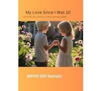 My Love Since I Was 10: A Sad Love Story of Promises, Pain, and Destiny Fulfilled