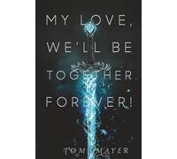 My Love, We'll Be Together Forever!