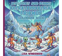 MY LOVELY AND FUNNY EXTRATERRESTRIAL FRIENDS: COLORING BOOK