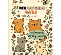 MY LOVELY CATS: SIMPLE DRAWINGS FOR EASY COLORING