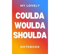 My Lovely Coulda Woulda Shoulda Notebook