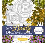 My Lovely Dream Home: Coloring Book for All Ages