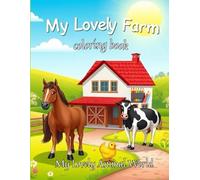 My lovely farm coloring book: Farm Friends Coloring Book: Learn What Each Animal Does (My Lovely Animal World)