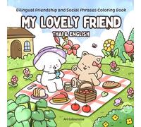 My Lovely Friend: Thai and English: Bilingual Friendship and Social Phrases Coloring Book