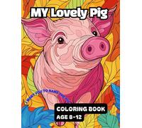 MY LOVELY PIG: Lovely coloring book kids 8-12