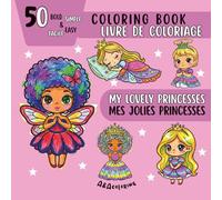 My Lovely Princesses | Mes Jolies Princesses: A Cute and Magical Princess Coloring Book for Kids | Un livre de coloriage féerique et adorable sur les ... of 40 coloring books for children ages 3-10)
